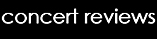 Concert Reviews