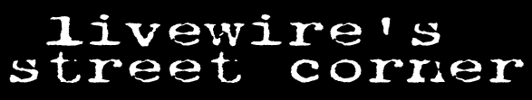 Livewire's Street Corner