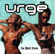 The Urge - Too Much Stereo